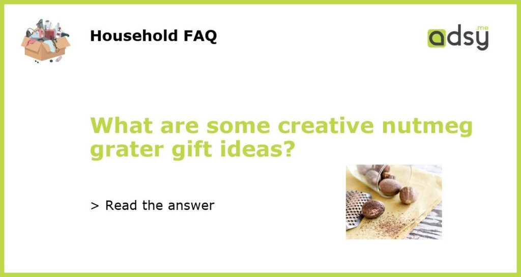 What are some creative nutmeg grater gift ideas featured