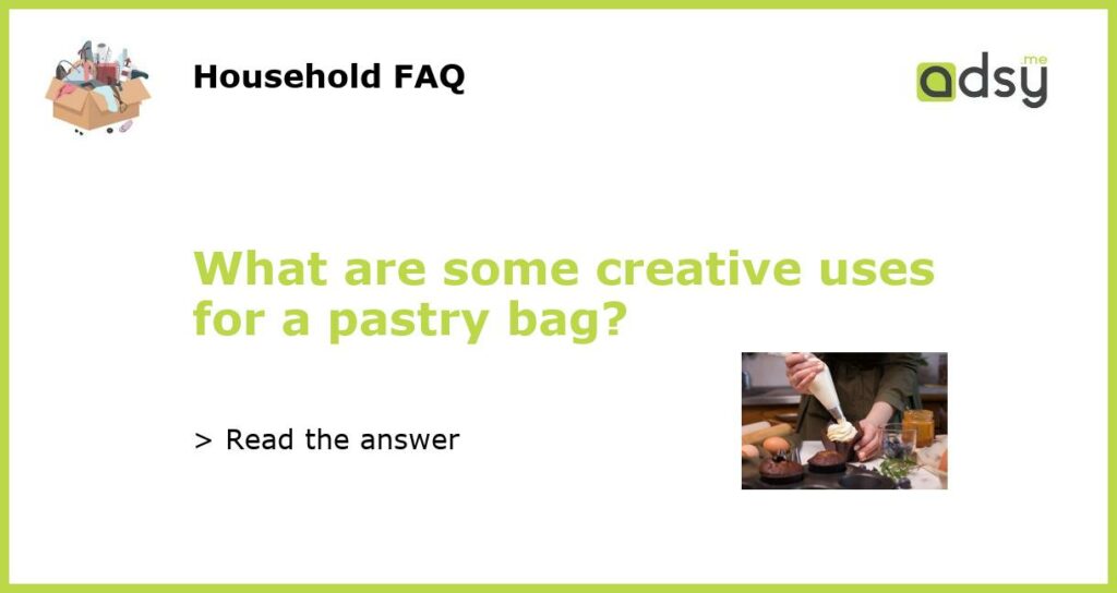 What are some creative uses for a pastry bag featured