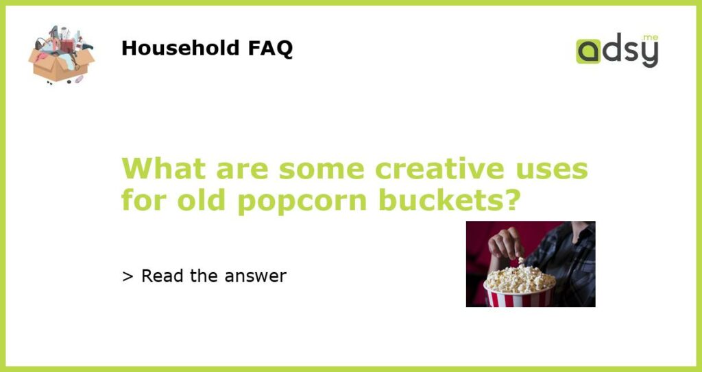 What are some creative uses for old popcorn buckets featured