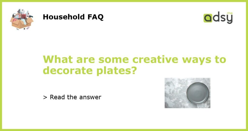 What are some creative ways to decorate plates featured