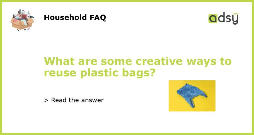 What are some creative ways to reuse plastic bags featured