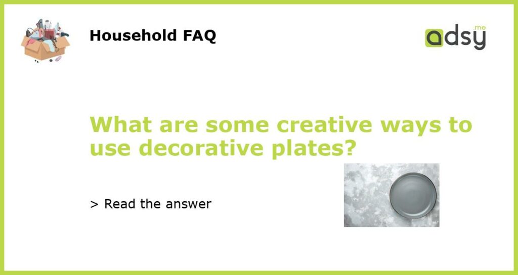 What are some creative ways to use decorative plates featured