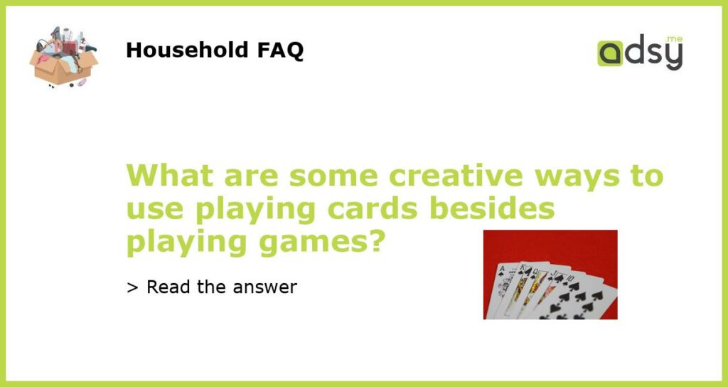 What are some creative ways to use playing cards besides playing games featured