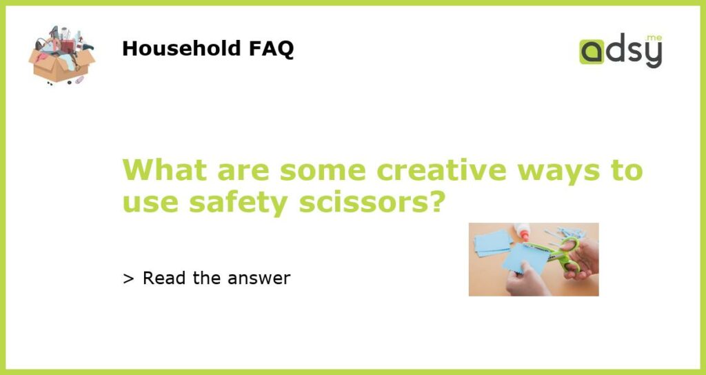 What are some creative ways to use safety scissors featured