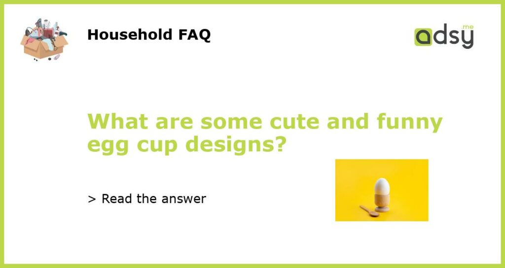 What are some cute and funny egg cup designs featured