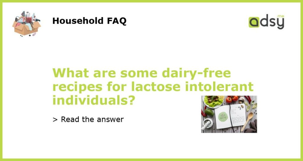 What are some dairy free recipes for lactose intolerant individuals featured