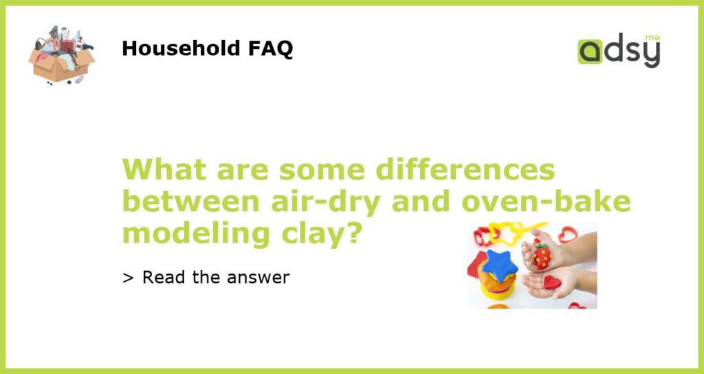 What are some differences between air dry and oven bake modeling clay featured
