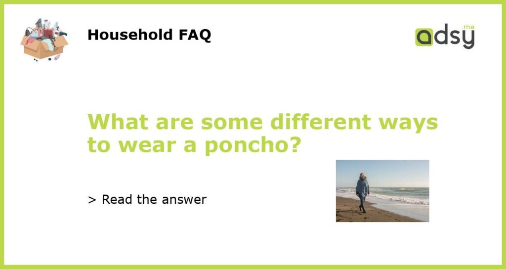 What are some different ways to wear a poncho featured