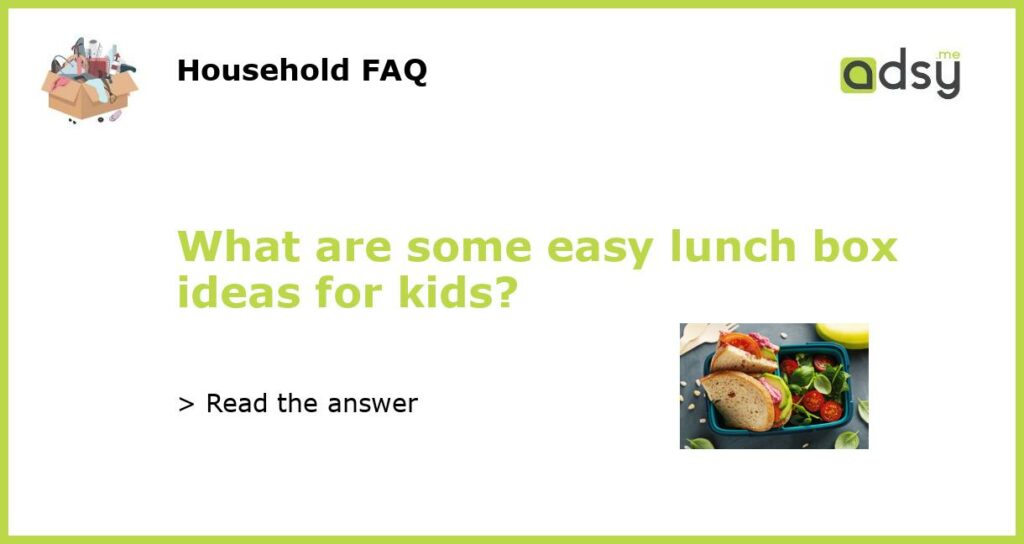 What are some easy lunch box ideas for kids featured