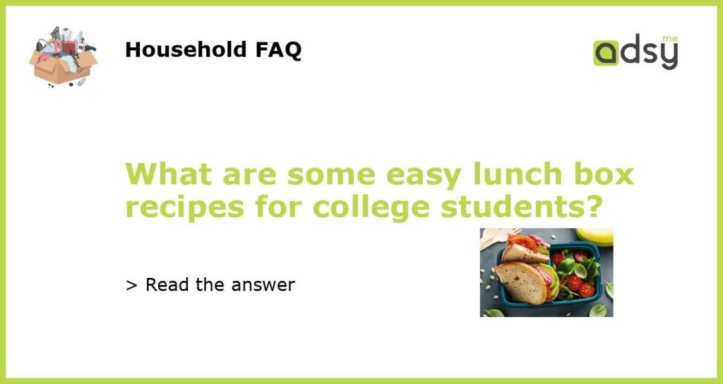 What are some easy lunch box recipes for college students featured