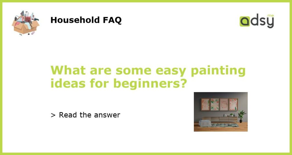 What are some easy painting ideas for beginners featured