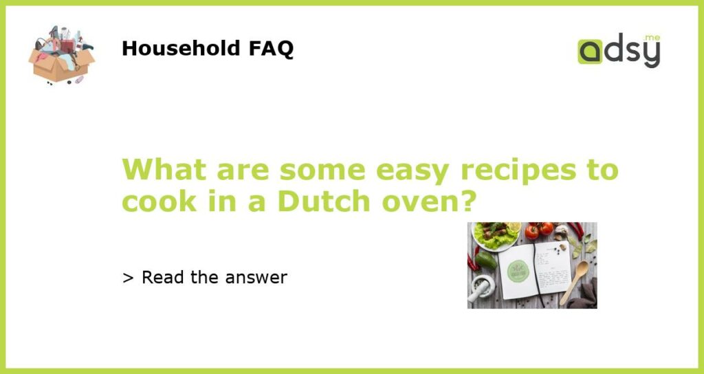 What are some easy recipes to cook in a Dutch oven featured