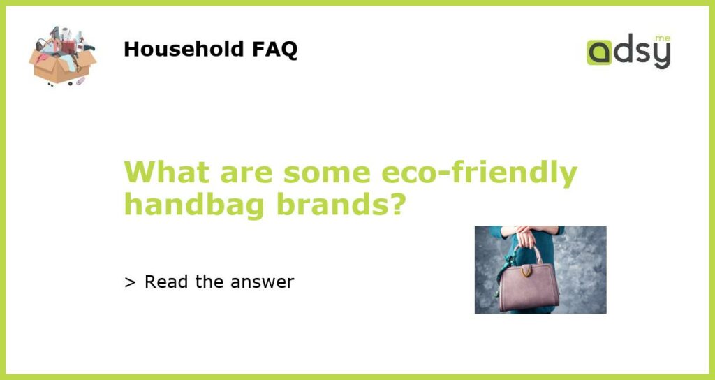 What are some eco friendly handbag brands featured