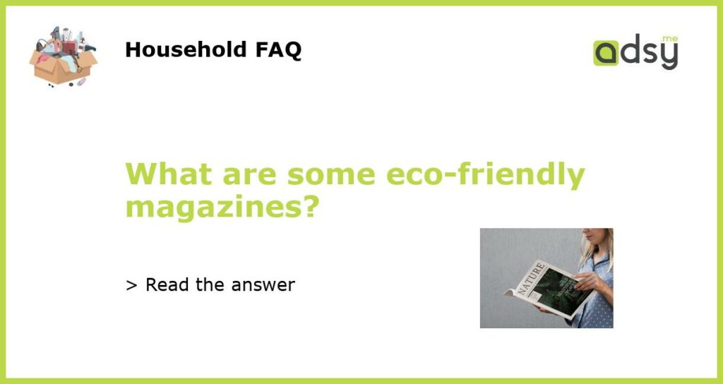 What are some eco friendly magazines featured