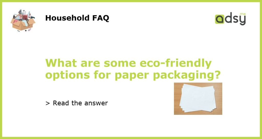 What are some eco friendly options for paper packaging featured