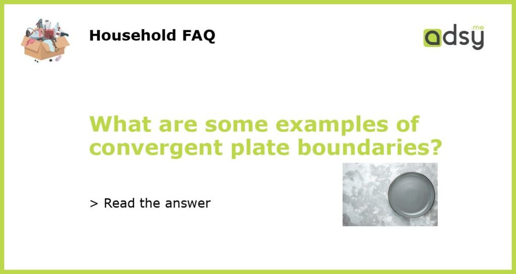 What are some examples of convergent plate boundaries featured