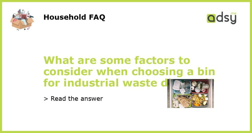 What are some factors to consider when choosing a bin for industrial waste disposal featured