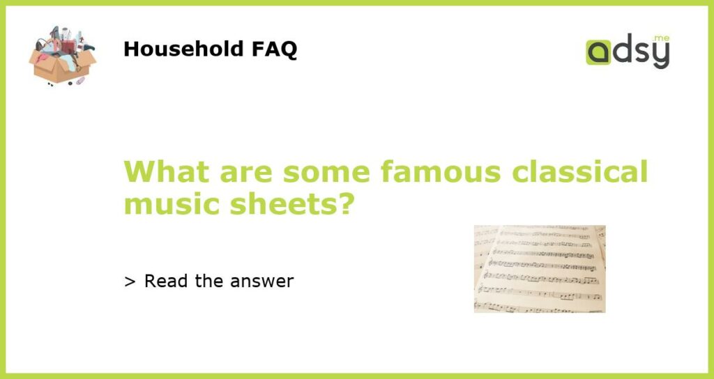 What are some famous classical music sheets featured