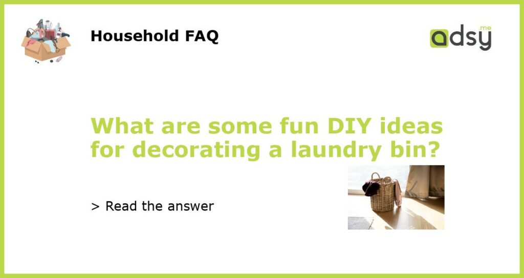What are some fun DIY ideas for decorating a laundry bin featured