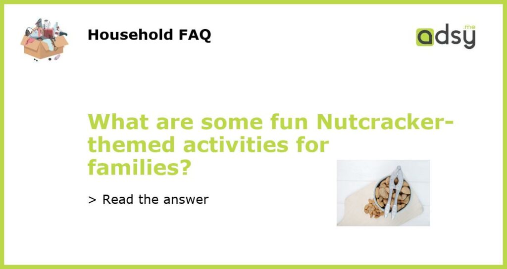 What are some fun Nutcracker themed activities for families featured