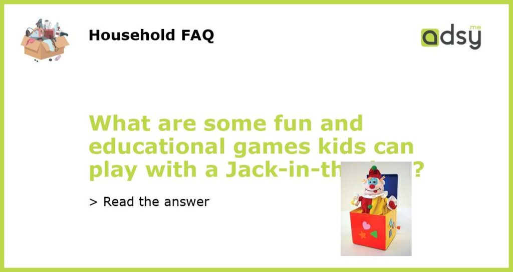 What are some fun and educational games kids can play with a Jack in the box featured