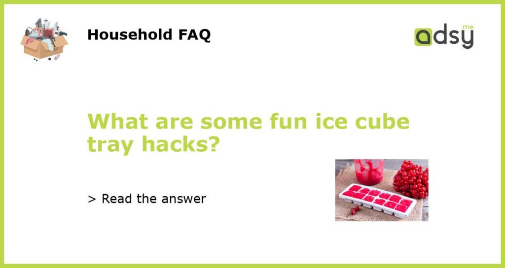 What are some fun ice cube tray hacks featured
