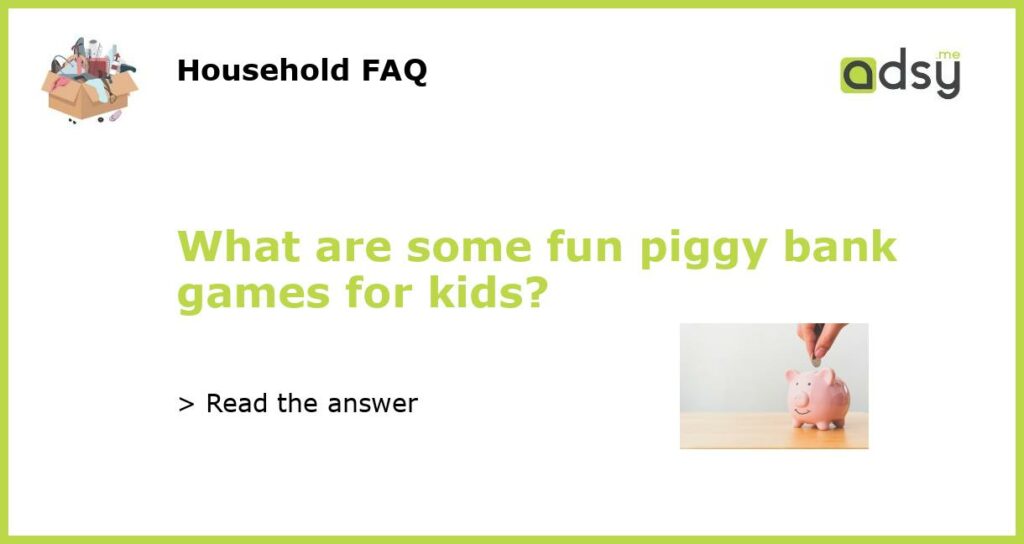What are some fun piggy bank games for kids featured