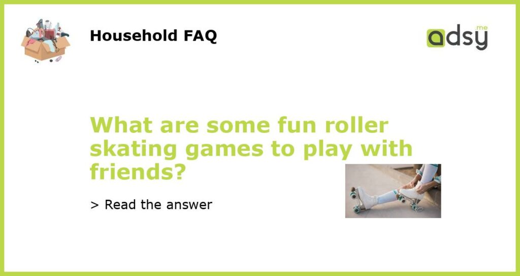 What are some fun roller skating games to play with friends featured