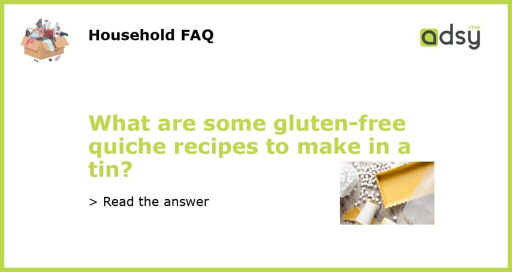 What are some gluten free quiche recipes to make in a tin featured