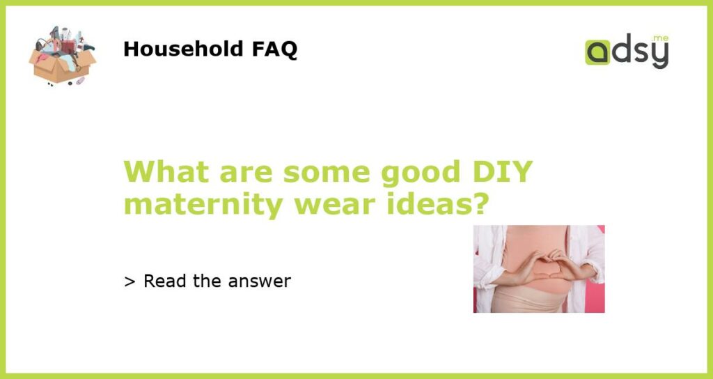 What are some good DIY maternity wear ideas featured