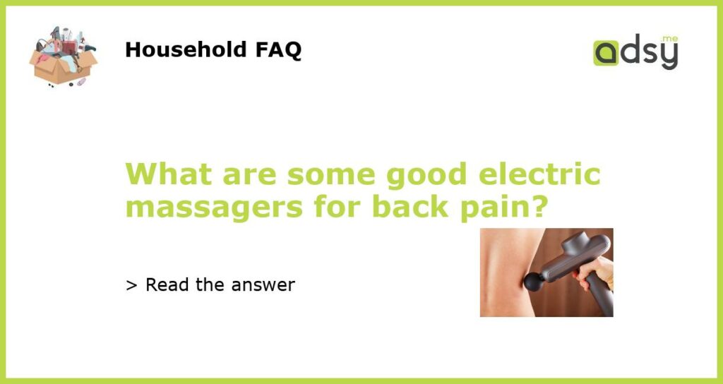 What are some good electric massagers for back pain featured