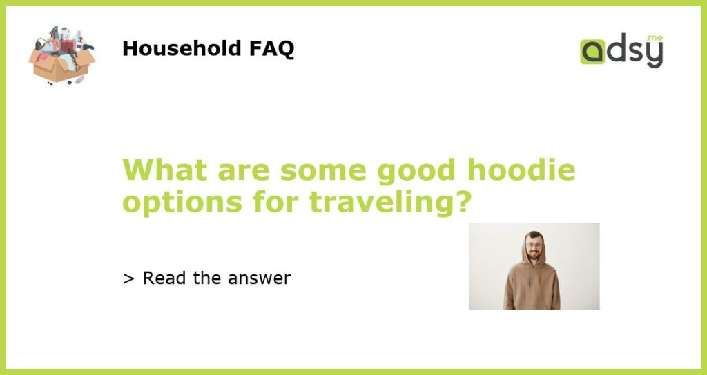 What are some good hoodie options for traveling featured