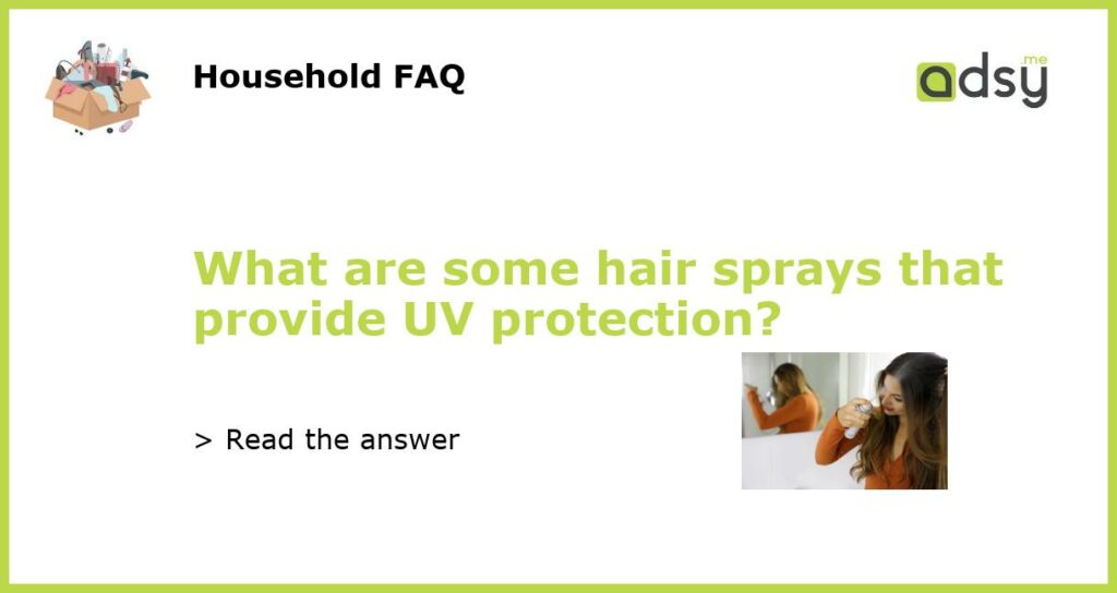 What are some hair sprays that provide UV protection featured