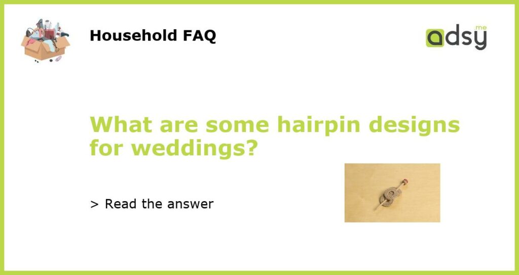 What are some hairpin designs for weddings featured
