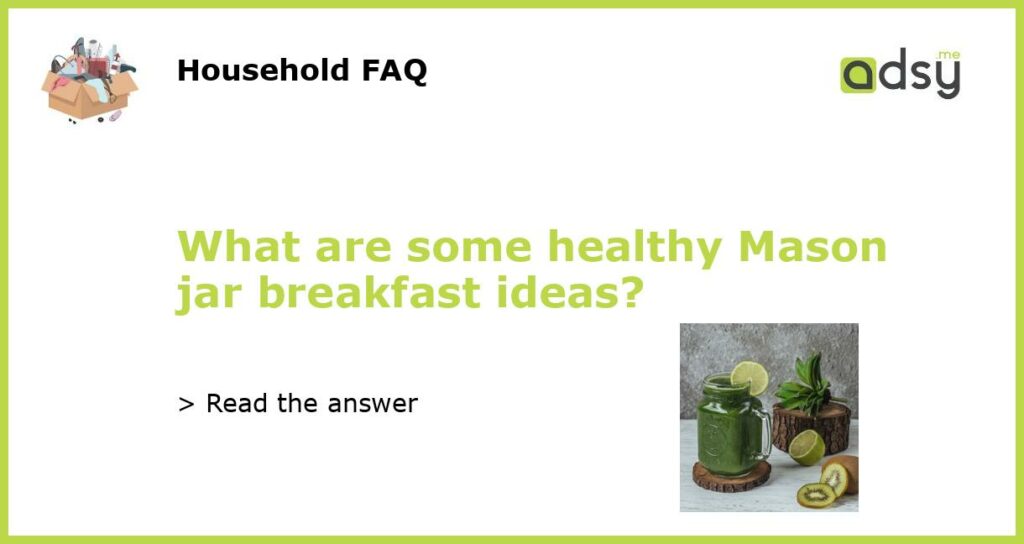 What are some healthy Mason jar breakfast ideas featured