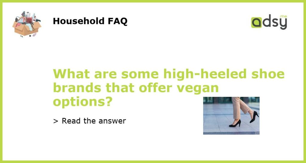 What are some high heeled shoe brands that offer vegan options featured