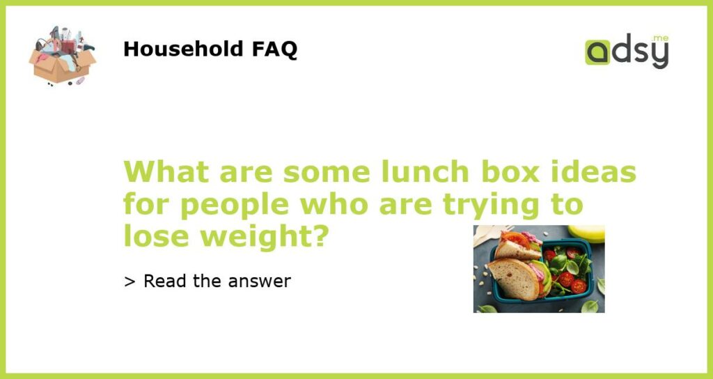 What are some lunch box ideas for people who are trying to lose weight featured