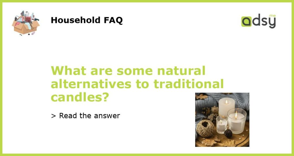 What are some natural alternatives to traditional candles featured