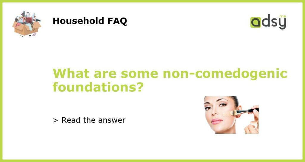 What are some non comedogenic foundations featured