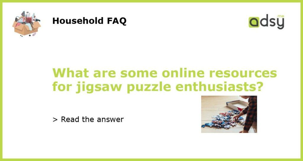 What are some online resources for jigsaw puzzle enthusiasts featured