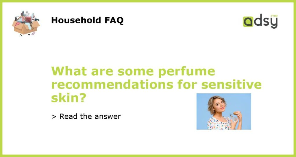 What are some perfume recommendations for sensitive skin featured
