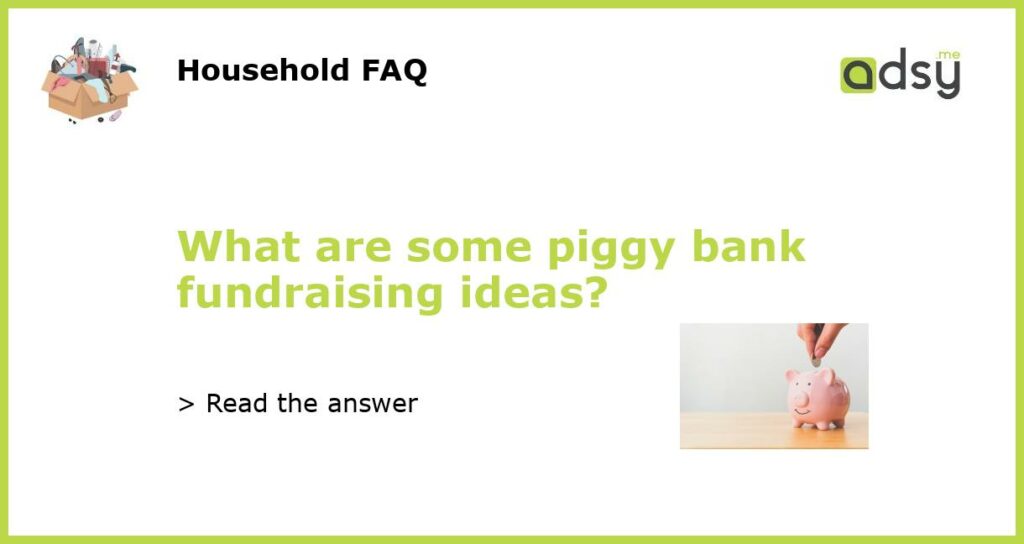 What are some piggy bank fundraising ideas featured