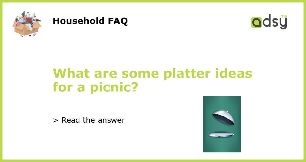 What are some platter ideas for a picnic featured