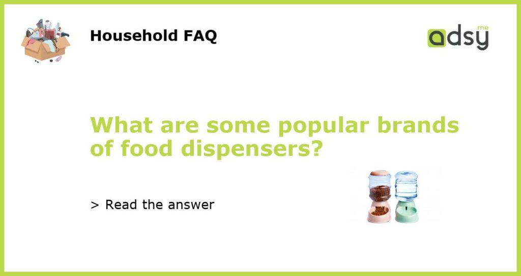 What are some popular brands of food dispensers featured