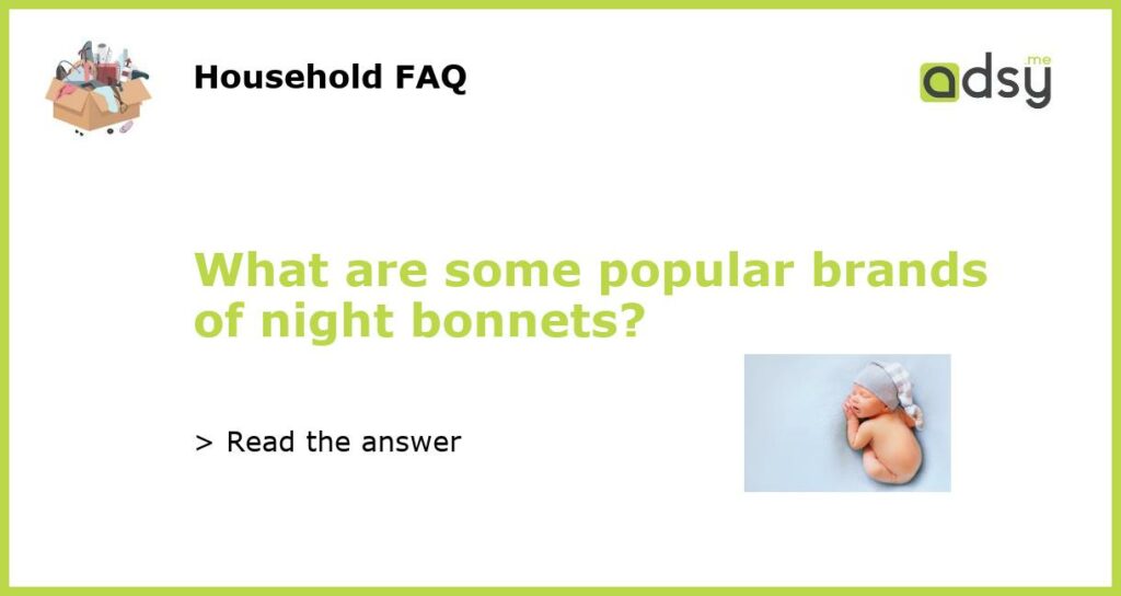 What are some popular brands of night bonnets featured
