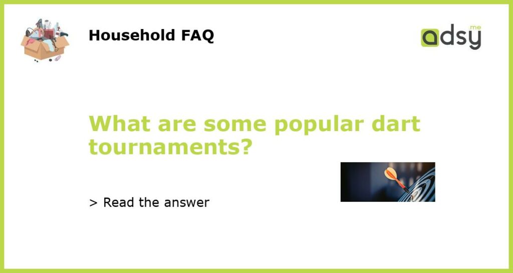 What are some popular dart tournaments featured