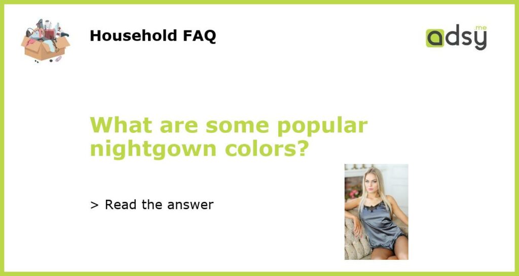 What are some popular nightgown colors featured