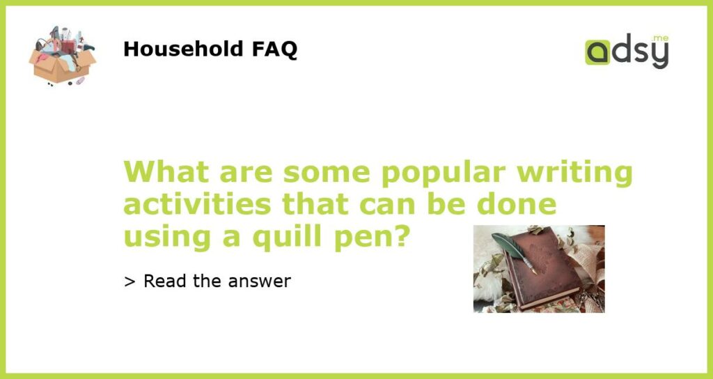 What are some popular writing activities that can be done using a quill pen featured