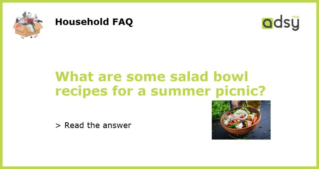 What are some salad bowl recipes for a summer picnic featured