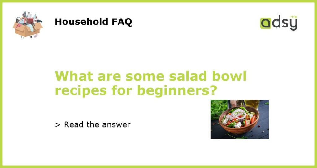 What are some salad bowl recipes for beginners featured
